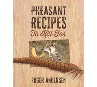 Pheasant Recipes to Kill For
