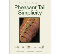 Pheasant Tail Simplicity: Recipes and Techniques for Successful Fly Fishing