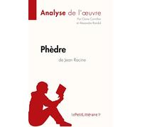 Phèdre de Jean Racine (Analyse de l'oeuvre): Analyse complète et résumé détaillé de l'oeuvre: Comprendre la littérature avec lePetitLittéraire.fr (Fiche de lecture)