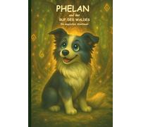 Phelan: und der Ruf des Waldes - Ein magisches Abendteuer