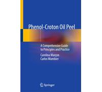 Phenol-Croton Oil Peel : A Comprehensive Guide to Principles and Practice