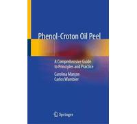 Phenol-Croton Oil Peel: A Comprehensive Guide to Principles and Practice