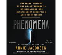 Phenomena: The Secret History of the U.S. Government's Investigations into Extrasensory Perception and Psychokinesis