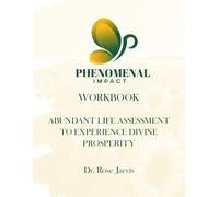 Phenomenal Impact Workbook: Abundant Life Assessment To Experience Divine Prosperity