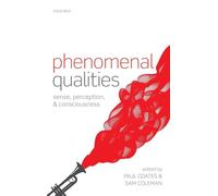 Phenomenal Qualities: Sense, Perception, and Consciousness