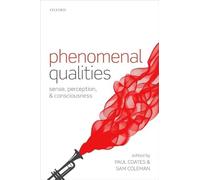 Phenomenal Qualities: Sense, Perception, and Consciousness