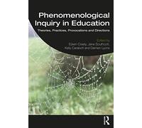 Phenomenological Inquiry in Education – Theories, Practices, Provocations and Directions – Routledge