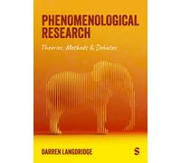 Phenomenological Research : Theories, Methods & Debates