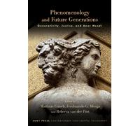 Phenomenology and Future Generations : Generativity, Justice, and Amor Mundi