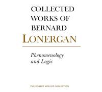 Phenomenology and Logic: The Boston College Lectures on Mathematical Logic and Existentialism (Collected Works of Bernard Lonergan): 18
