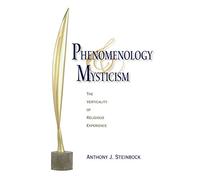 Phenomenology and Mysticism: The Verticality of Religious Experience (Indiana Series in the Philosophy of Religion)