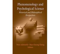 Phenomenology and Psychological Science: Historical and Philosophical Perspectives (History and Philosophy of Psychology)