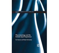 Phenomenology and the Extreme Sport Experience (Routledge Research in Sport, Culture and Society)