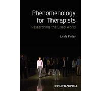Phenomenology for Therapists: Researching the Lived World