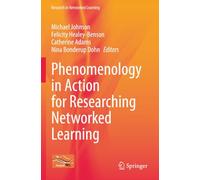Phenomenology in Action for Researching Networked Learning
