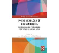 Phenomenology of Broken Habits: Philosophical and Psychological Perspectives on Habitual Action (Routledge Research in Phenomenology)