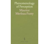 Phenomenology of Perception: A descriptive account of how we live in and know the world