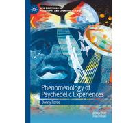 Phenomenology of Psychedelic Experiences (New Directions in Philosophy and Cognitive Science)