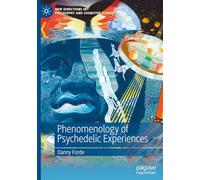 Phenomenology of Psychedelic Experiences (New Directions in Philosophy and Cognitive Science)