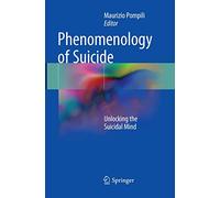 Phenomenology of Suicide: Unlocking the Suicidal Mind