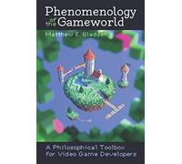 Phenomenology of the Gameworld: A Philosophical Toolbox for Video Game Developers