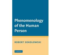 Phenomenology of the Human Person – Cambridge University Press