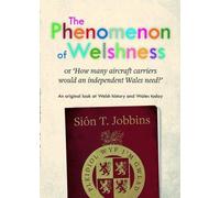 Phenomenon of Welshness, The - Or, How Many Aircraft Carriers Would an Independent Wales Need?