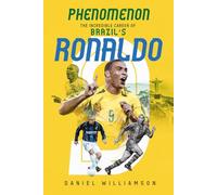 Phenomenon : The Incredible Career of Brazil’s Ronaldo