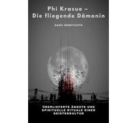 Phi Krasue - Die fliegende Dämonin: Überlieferte Ängste und spirituelle Rituale einer Geisterkultur
