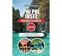 PHI PHI INSEL REISEFÜHRER 2025: Entdecken Sie Maya Bay, Schnorchelplätze und Top-Attraktionen