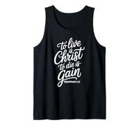 Phil. 1:21 - to Live I Christ, to Die is Gain Tank Top