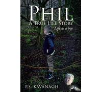 Phil A True Life Story: Life As A Boy