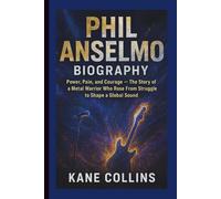 PHIL ANSELMO BIOGRAPHY: Power, Pain, and Courage - The Story of a Metal Warrior Who Rose From Struggle to Shape a Global Sound