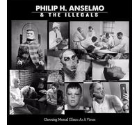 Philip H Anselmo & the Illegals - Choosing Mental Illness as a Virtue [VINYL]