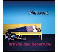 Phil Ayoub - Arrivals and Departures