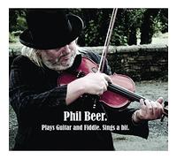 Phil Beer - Plays Guitar And Fiddle, Sings A Bit