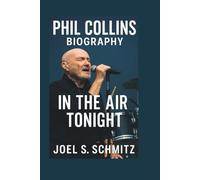 PHIL COLLINS BIOGRAPHY: In the Air Tonight
