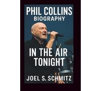 PHIL COLLINS BIOGRAPHY: In the Air Tonight