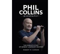 Phil Collins Biography: The Complete Story of Genesis' Legendary Drummer