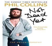 Phil Collins Not Dead Yet: The Autobiography Paperback Book Phil Collins Multicolor