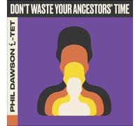 Phil Dawson Quintet - Don't Waste Your Ancestors' Time [VINYL]