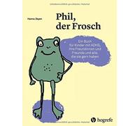 Hanna Zeyen Phil, der Frosch: Ein Buch für Kinder mit ADHS, ihre Freu (Hardback)