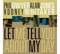 Phil Dwyer, Alan Jones & Rodney Whitaker - Let Me Tell You About My Day