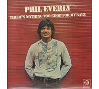 Phil Everly - There's Nothing Too Good For My Baby [Vinyl LP]