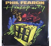 PHIL FEARON / AIN'T NOTHING BUT A HOUSE PARTY