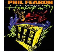Phil Fearon - Ain't Nothing But A House Party - Phil Fearon 12"