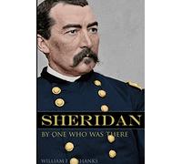 Phil H. Sheridan by One Who Was There