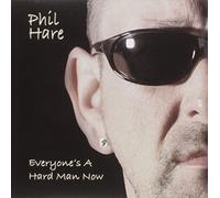 Phil Hare - Everyon's A Hard Man Now