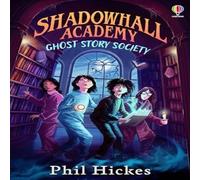 Phil Hickes Shadowhall Academy: Ghost Story Society Paperback Book Phil Hickes Multicolor