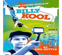 Phil Kettle Bungy Jumping: Book 3: The Xtreme World of Billy Kool Paperback Phil Kettle Multicolor